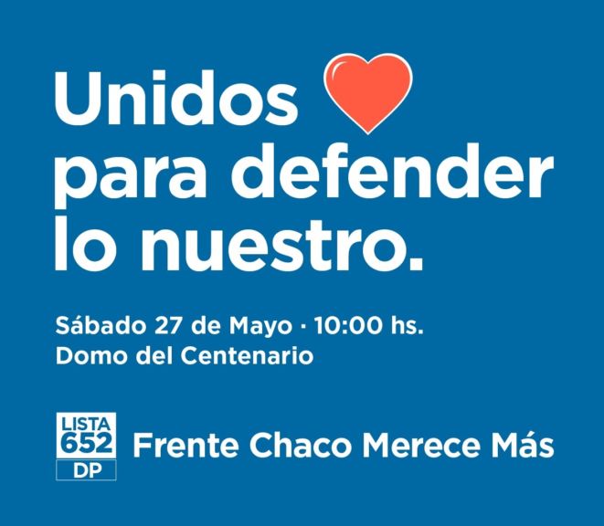 Convocan al acto del Frente Chaco Merece M s Unidos para Defender